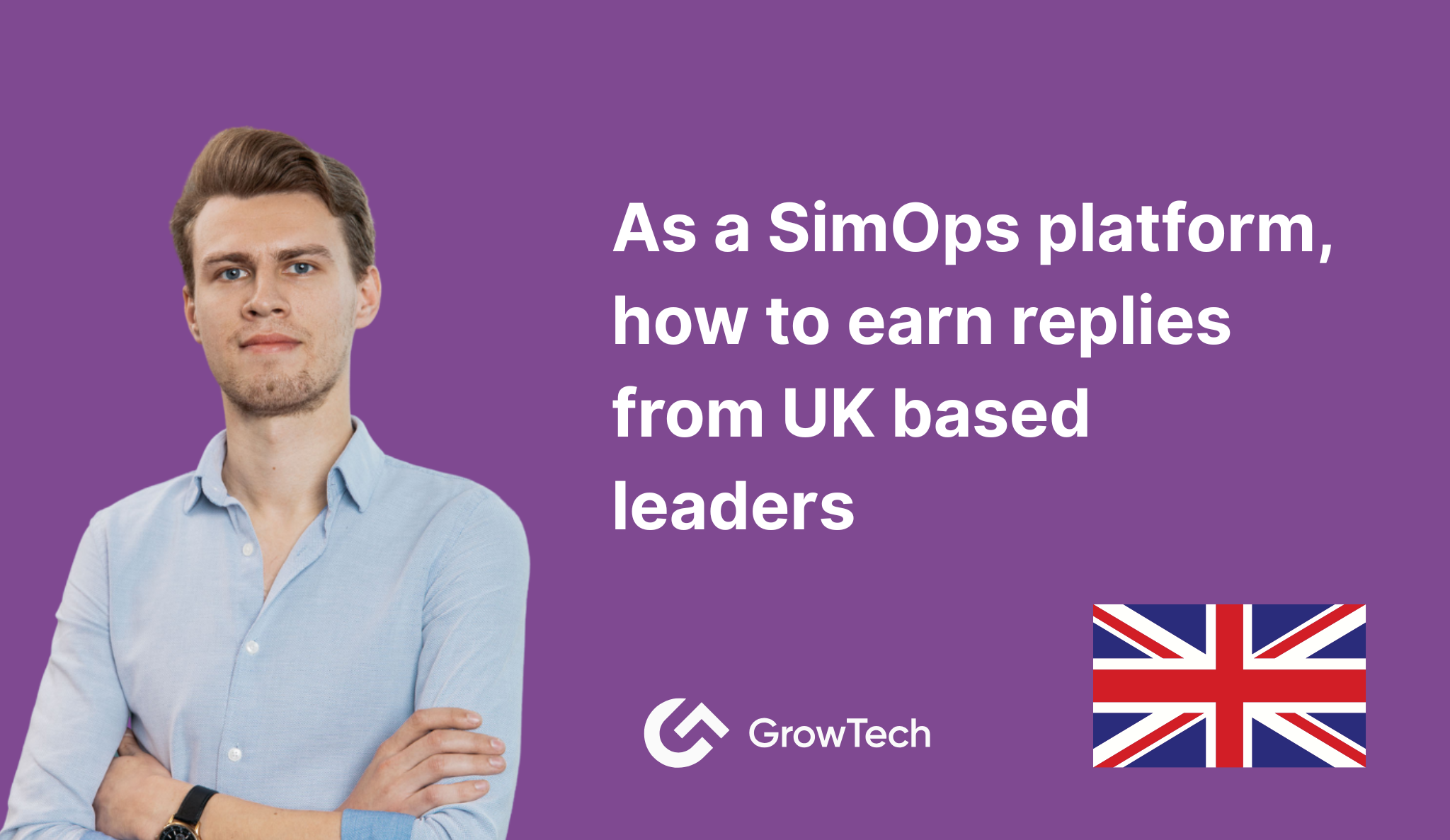 As a SimOps platform, how to earn replies from UK based leaders