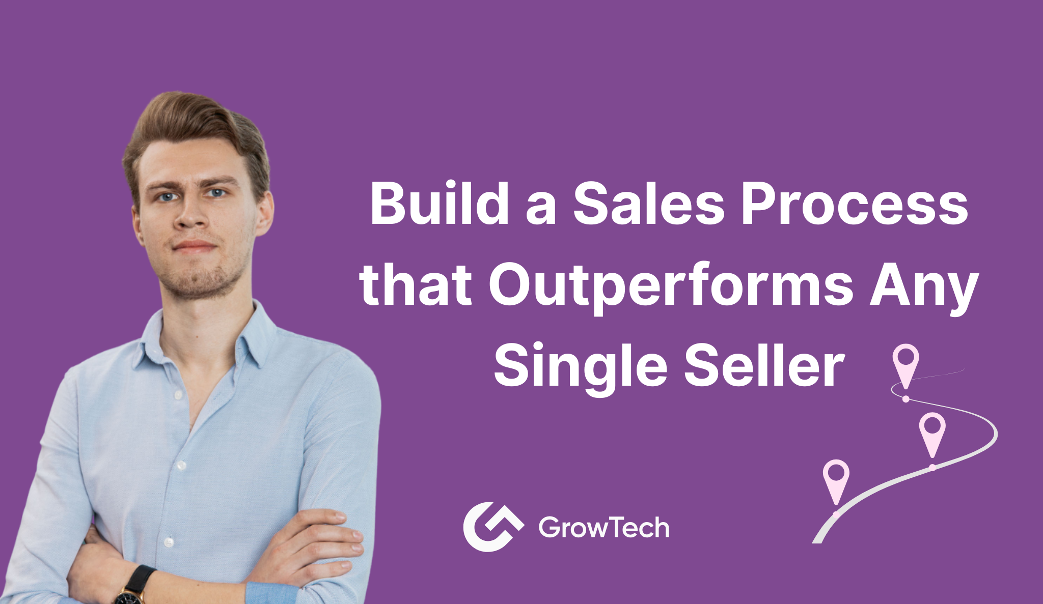 Build a Sales Process that Outperforms Any Single Seller