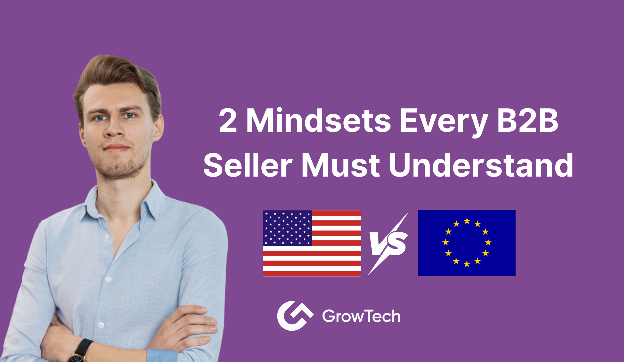 US vs Europe: Two Mindsets Every B2B Seller Must Understand