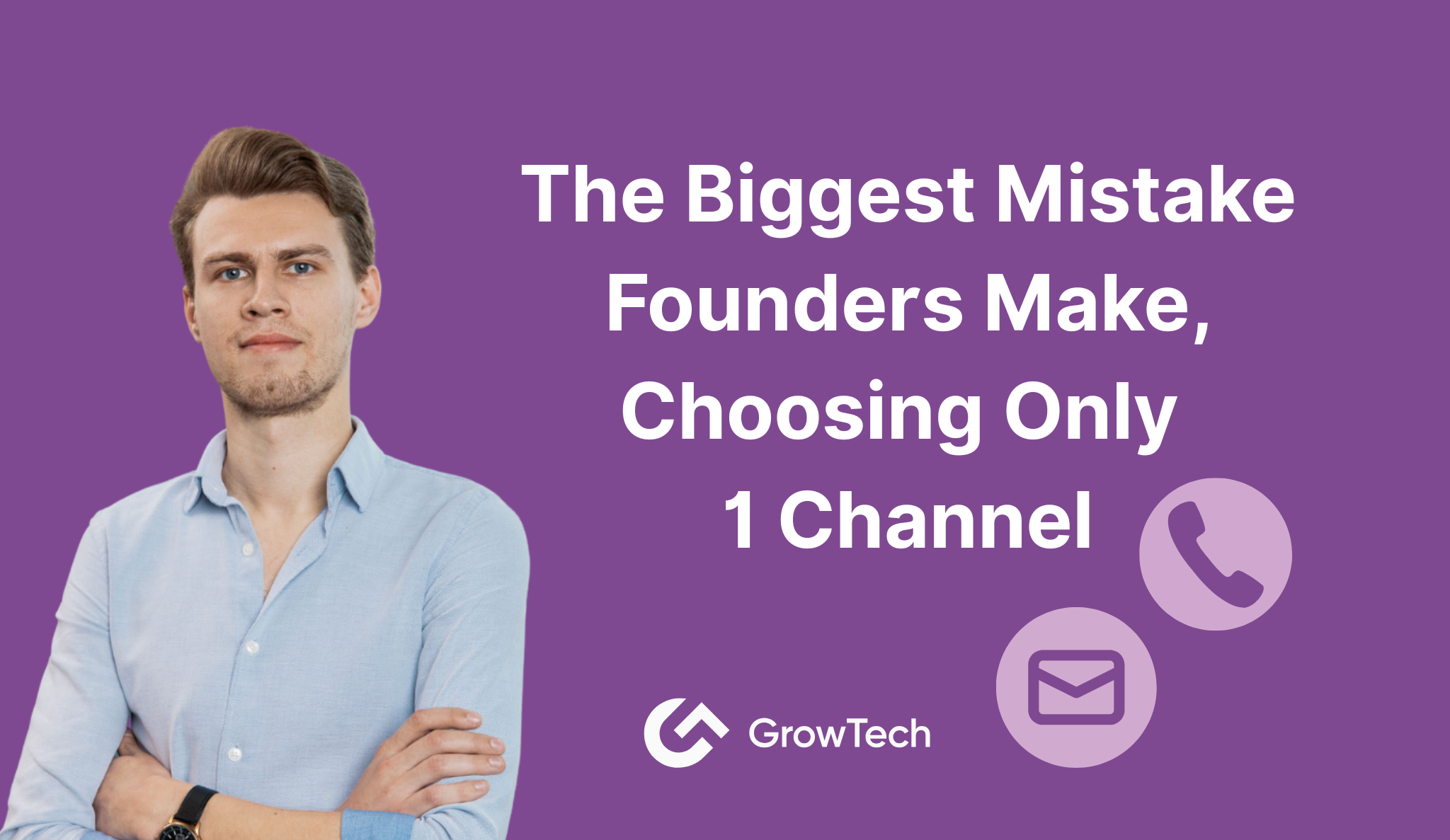 The Biggest Mistake Founders Make: Choosing Only One Channel