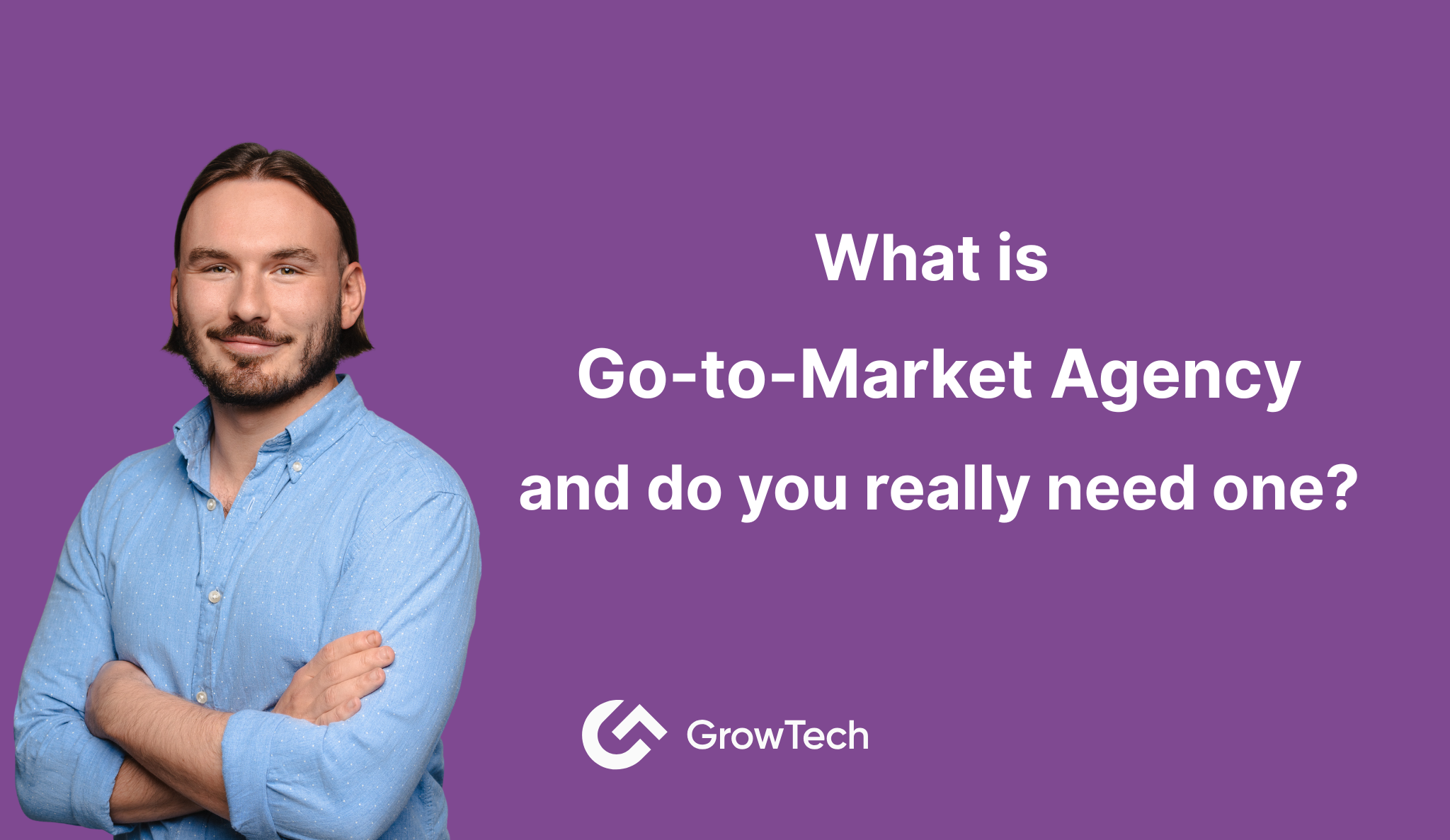 What Is a Go-to-Market Agency - and Do You Really Need One?