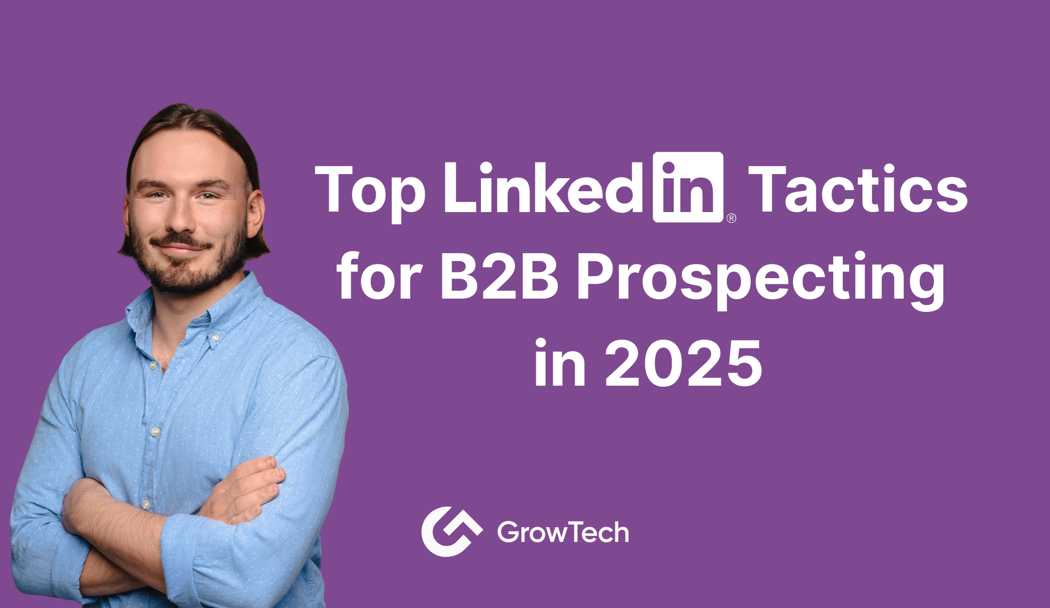 Top LinkedIn Tactics for B2B Prospecting in 2025