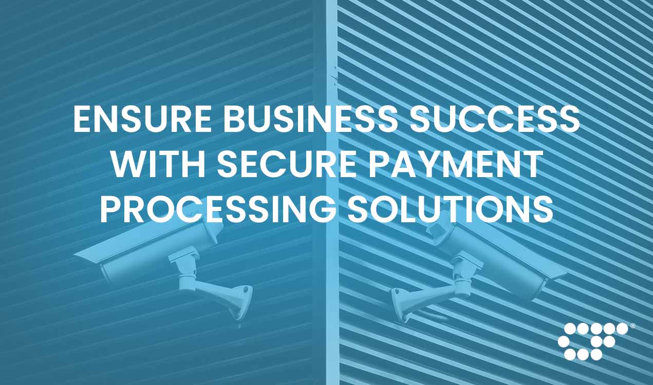 Secure Payment Processing Solutions for Business Success