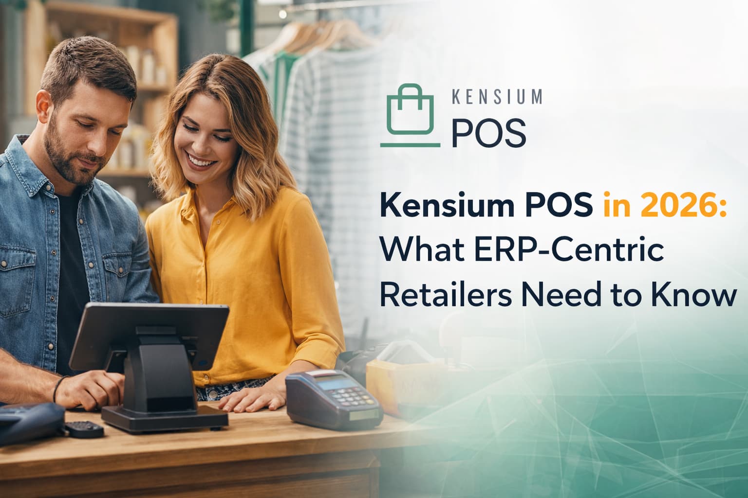 Kensium POS: What ERP-Centric Retailers Need to Know