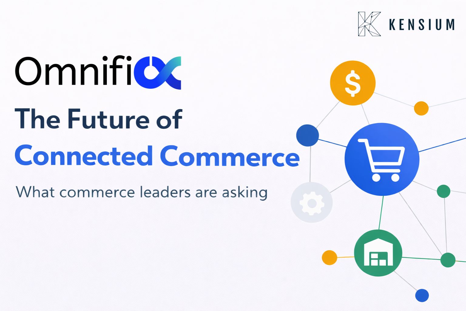 OmnifiCX by Kensium – future of connected commerce architecture connecting ecommerce, payments, and systems 