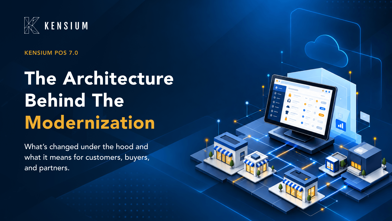 Kensium POS 7.0: The Architecture Behind the Modernization