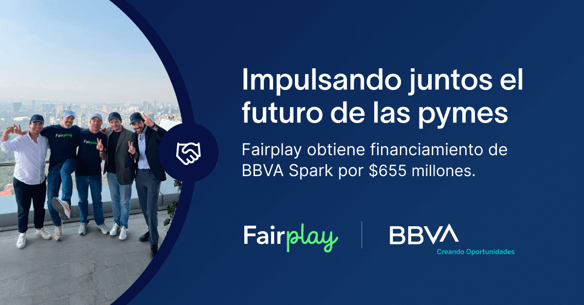 Fairplay recibe $655 millones de pesos de financiamiento de BBVA Spark  para impulsar a las pymes mexicanas