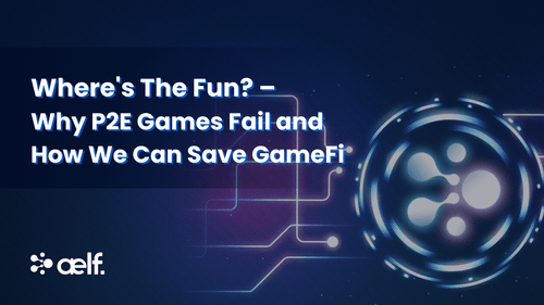 Why P2E Games Fail and How We Can Save GameFi