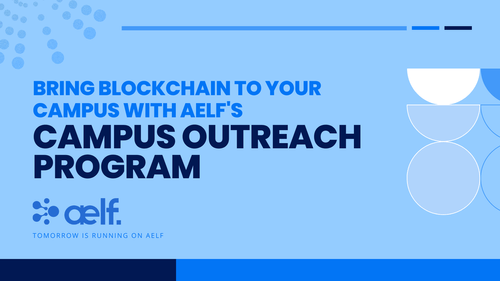 Bring Blockchain to your Campus with aelf’s Campus Outreach Program