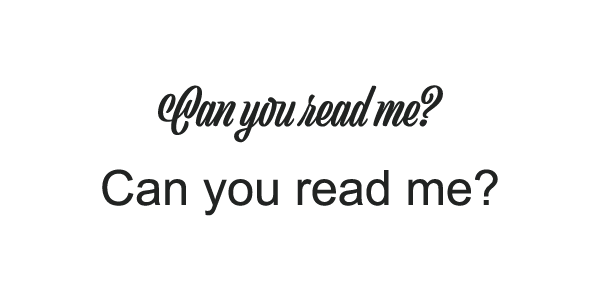 "Can you read me?" typed in two different fonts. The top message is in cursive; the bottom is in standard Arial font.