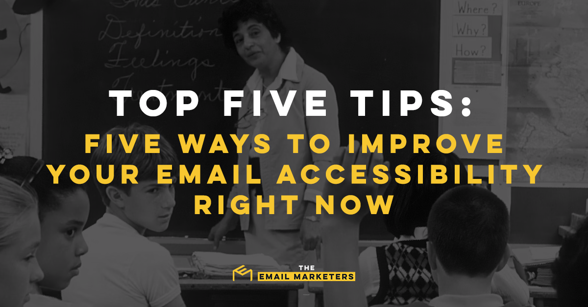 A school classroom. "Top Five Tips: Five Ways to Improve Your Email Accessibility Right Now."