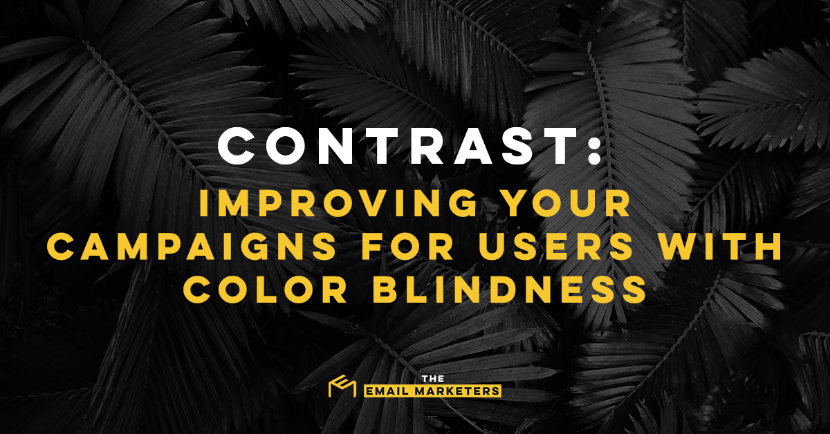 Overlapping palm leaves. "Contrast: Improving Your Campaigns for Users With Color Blindness."