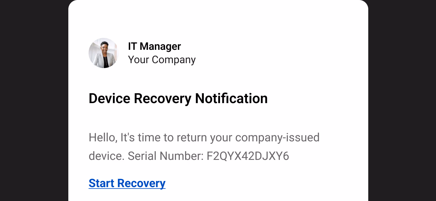 Email from your company's IT Manager titled device recovery notification. Email reads "Hello, it's to return your company-issued device". List the device serial number and a hyperlink to start recovery.