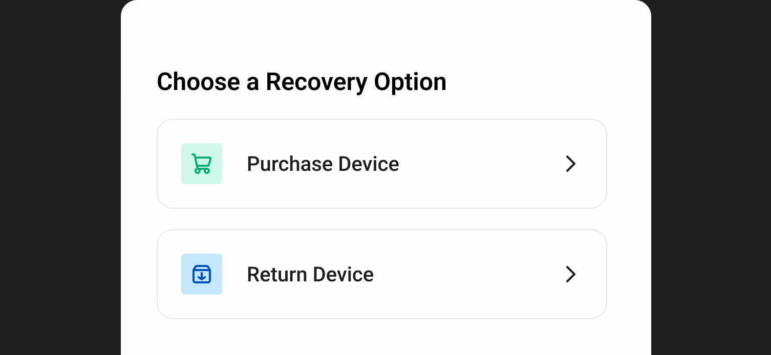 Choose a recovery option, purchase device or return device.