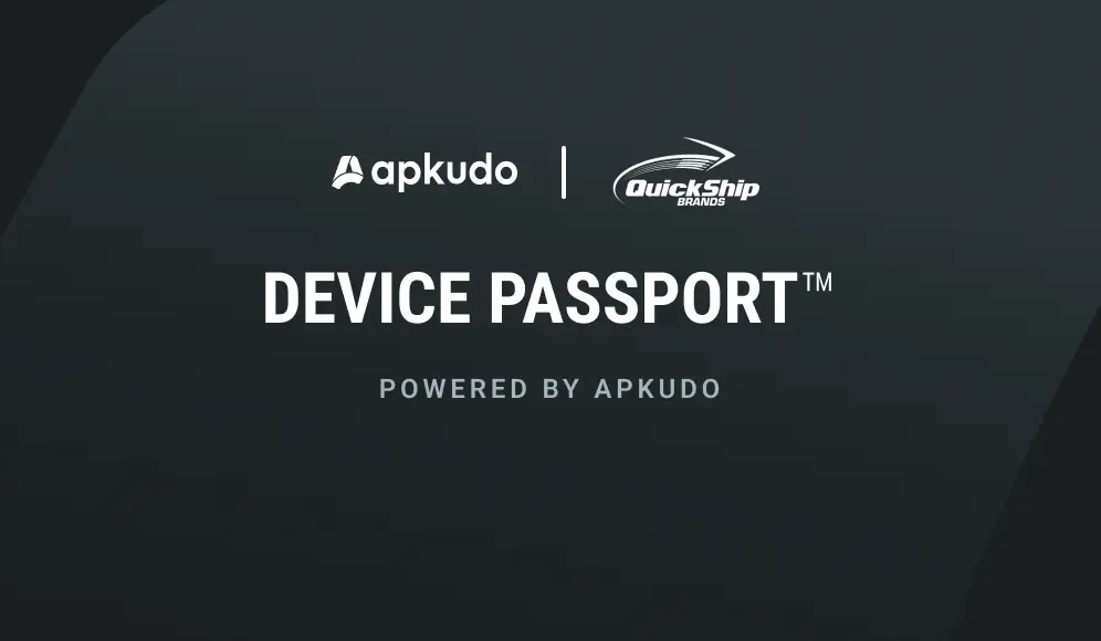 Quick Ship Brands Commits to Bringing Transparency to the Used Device Market Through Device Passport™ Powered by Apkudo