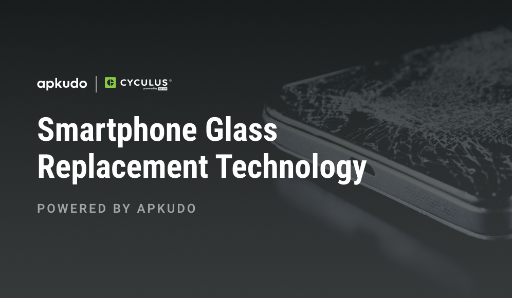 Cyculus expands Total Care portfolio with smartphone glass replacement technology powered by Apkudo