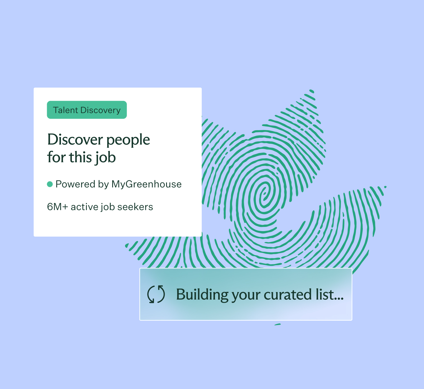 Screen showing Talent Discovery feature with text: Discover people for this job, Powered by MyGreenhouse, 6M+ active job seekers, and a loading message saying Building your shortlist with a rotating arrow icon, over a green fingerprint pattern shaped like a leaf, on a light blue background.
