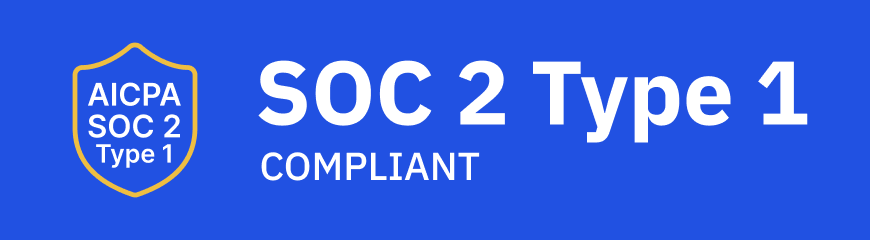 SOC 2 Type 1 Compliant