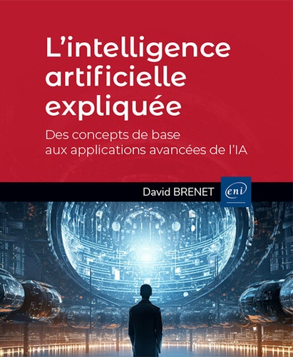 L’intelligence artificielle expliquée - Des... de David Brenet - Grand ...