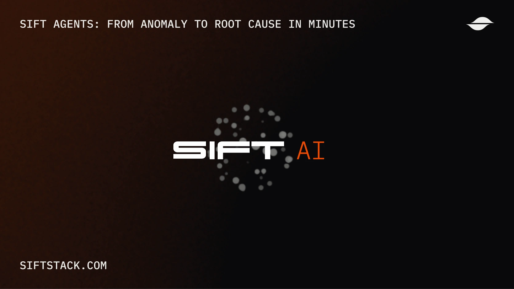 Sift Agents: from anomaly to root cause in minutes. The Sift AI avatar behind the Sift AI wordmark on a dark gradient.