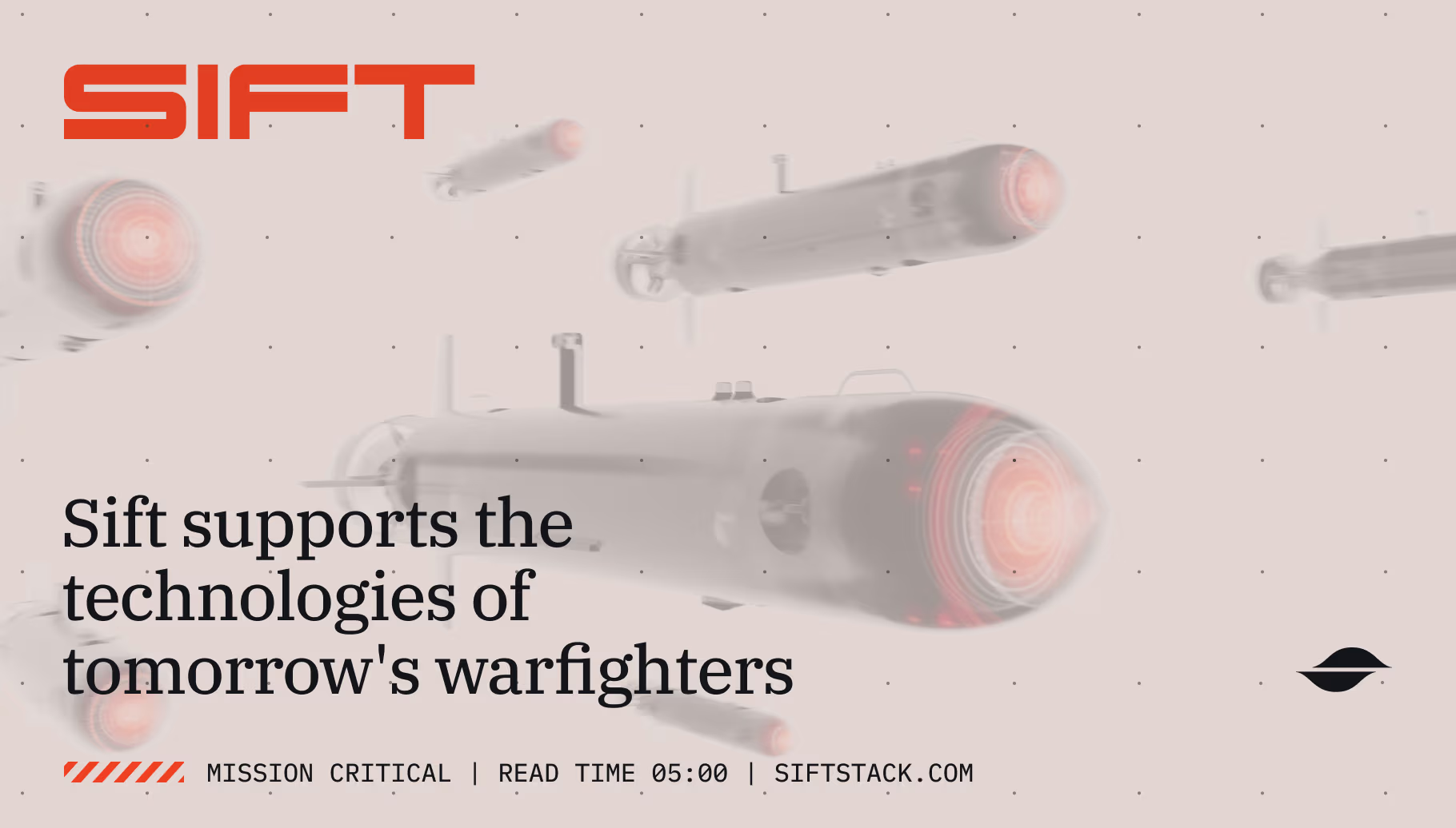 A graphic showing the Sift logo and the text "Sift supports the technologies of tomorrow's warfighters." overlaid on an image of autonomous submersibles in formation