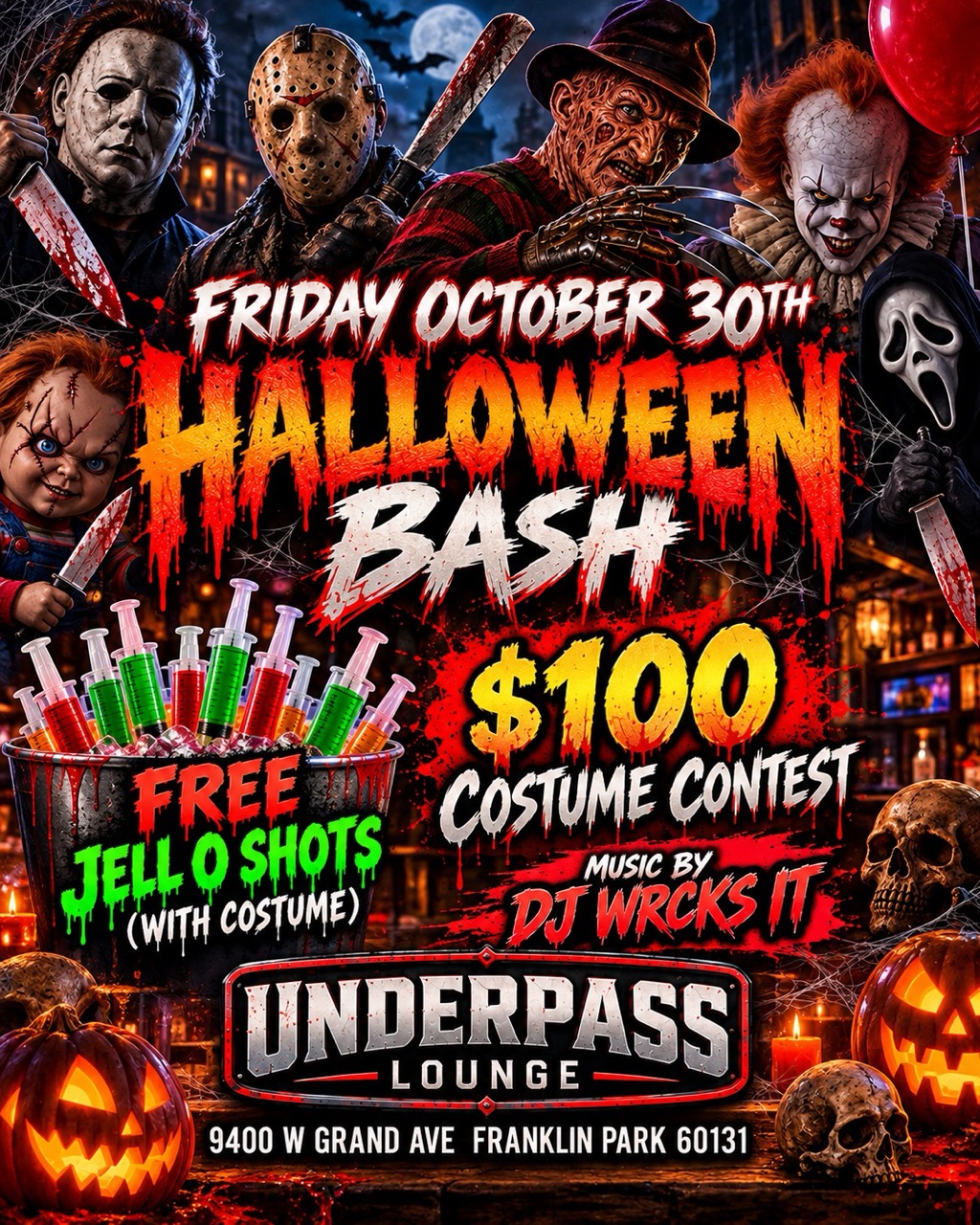 Halloween Bash poster for Underpass Lounge on Friday, October 30th, showing horror icons Michael Myers, Jason Voorhees, Freddy Krueger, Pennywise, Ghostface, and Chucky, plus jack-o’-lanterns and skulls. Highlights $100 costume contest, free Jell-O shots with costume, and music by DJ Wrcks It. Address: 9400 W Grand Ave, Franklin Park 60131.