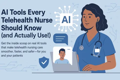 AI Tools Every Telehealth Nurse Should Know (and Actually Use!)