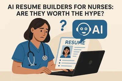 AI Resume Builders for Nurses: Are They Worth the Hype?