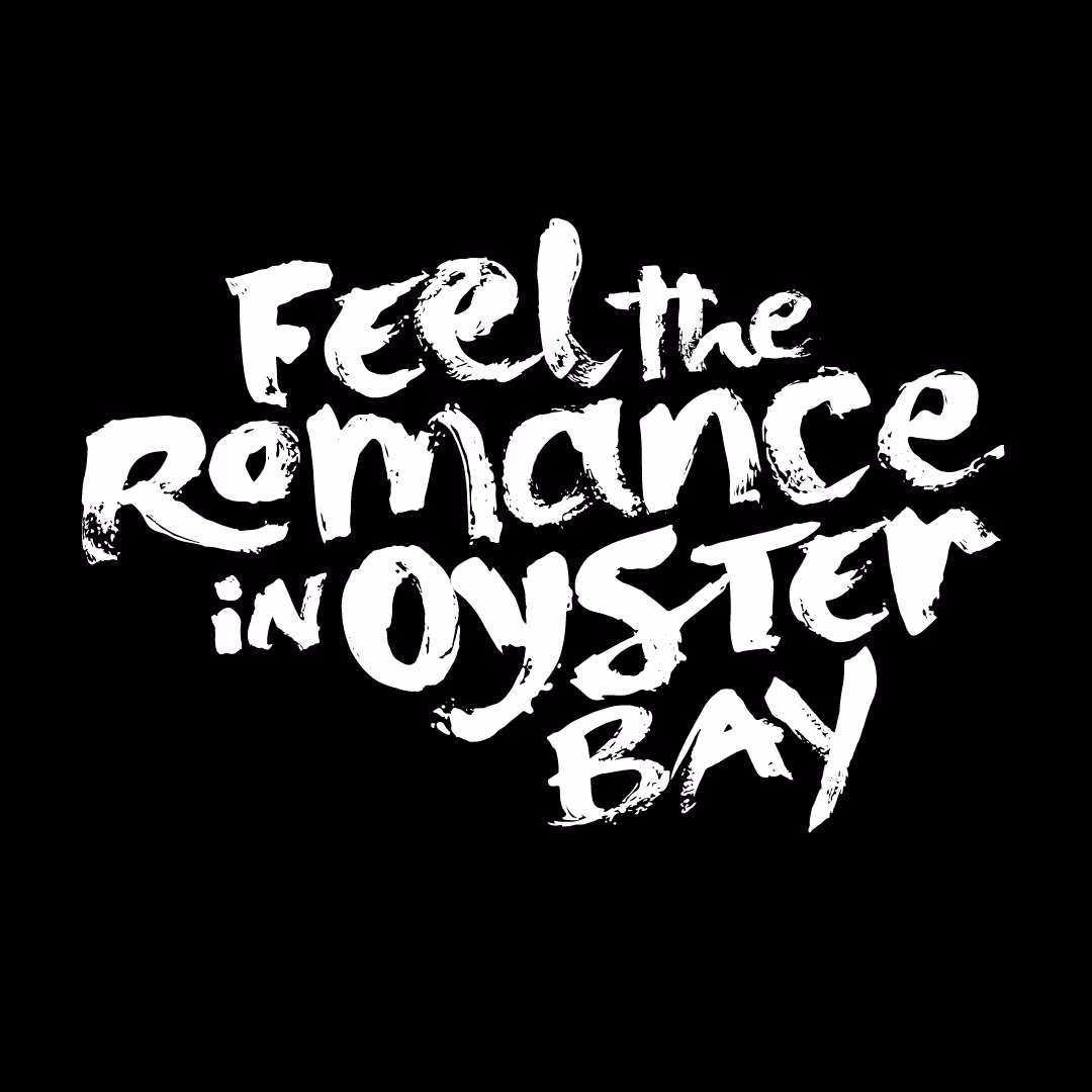 White brushstroke text on black background reads: Feel the Romance in Oyster Bay.