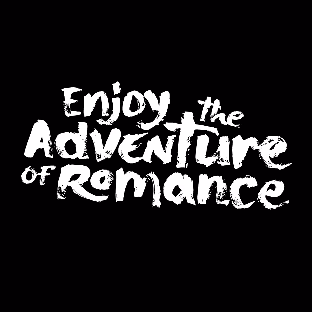 White brushstroke text on black background reading Enjoy the Adventure of Romance.