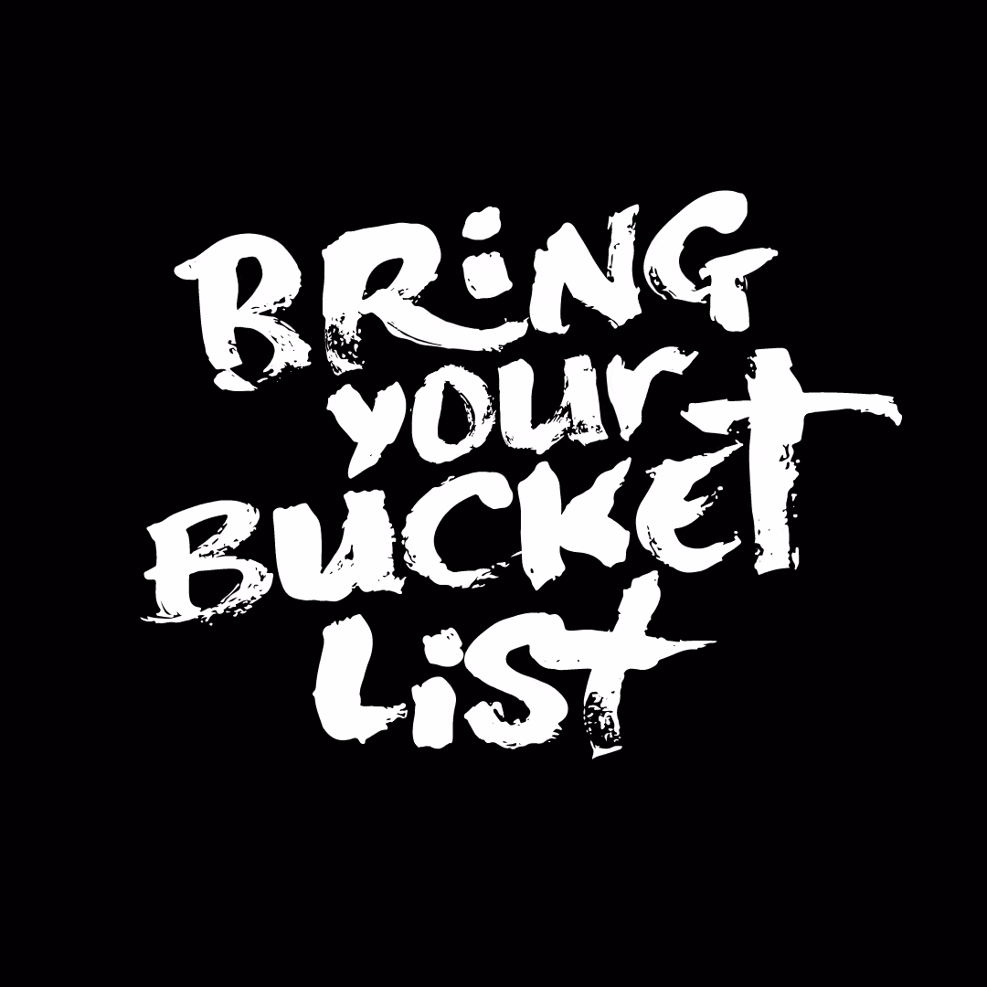 White text on black background reading Bring your bucket list in brushstroke font.