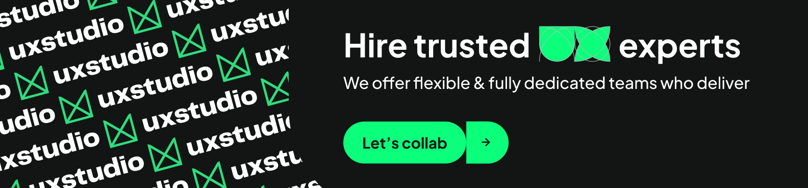 UX studio banner saying "Hire trusted UX experts. We offer flexible and fully dedicated teams who deliver. Let's collab."