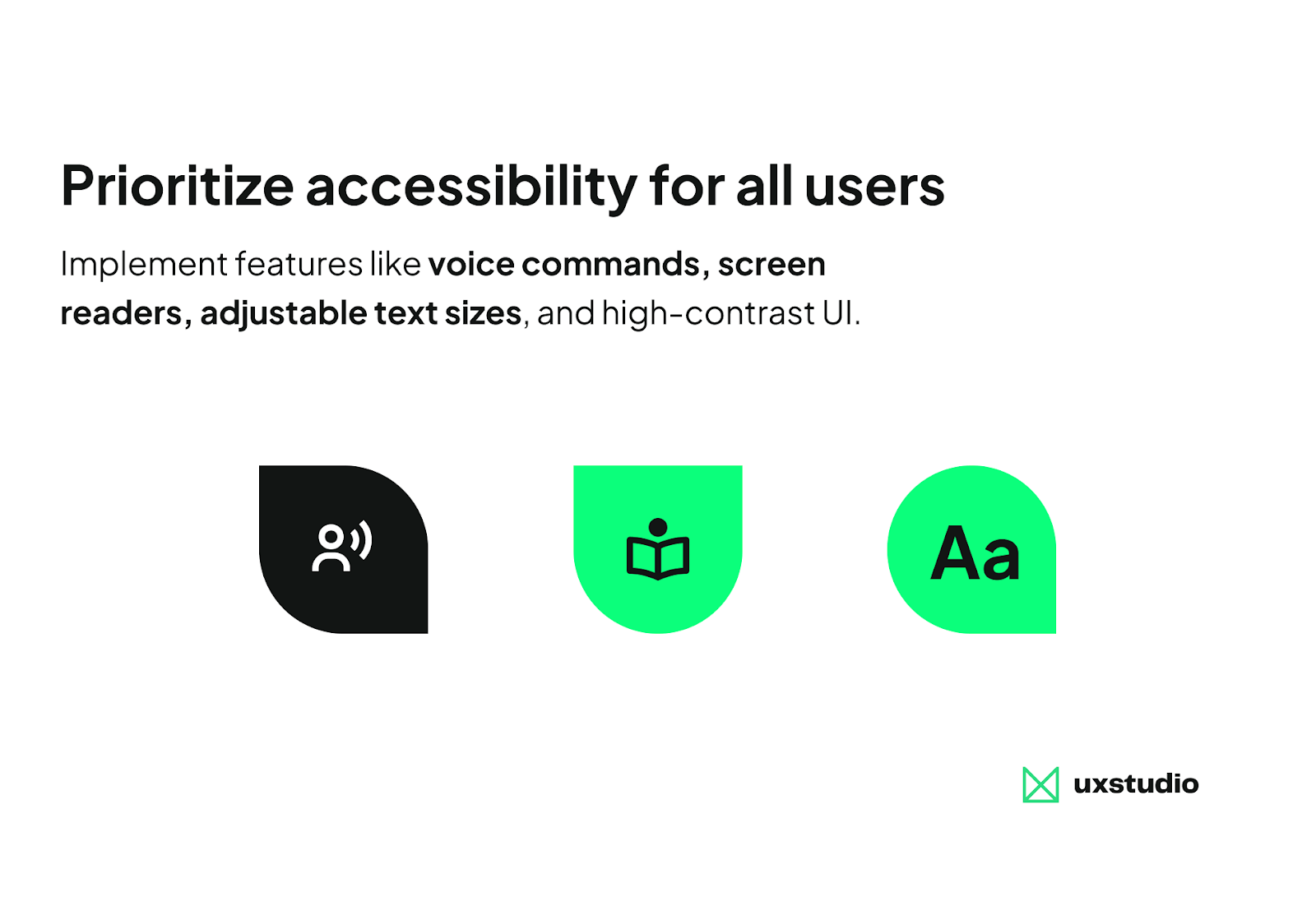 An illustration saying "prioritize accessibility for all users. Implement features like voice commans, screen readers, adjustable text sizes, and high-contrast UI."