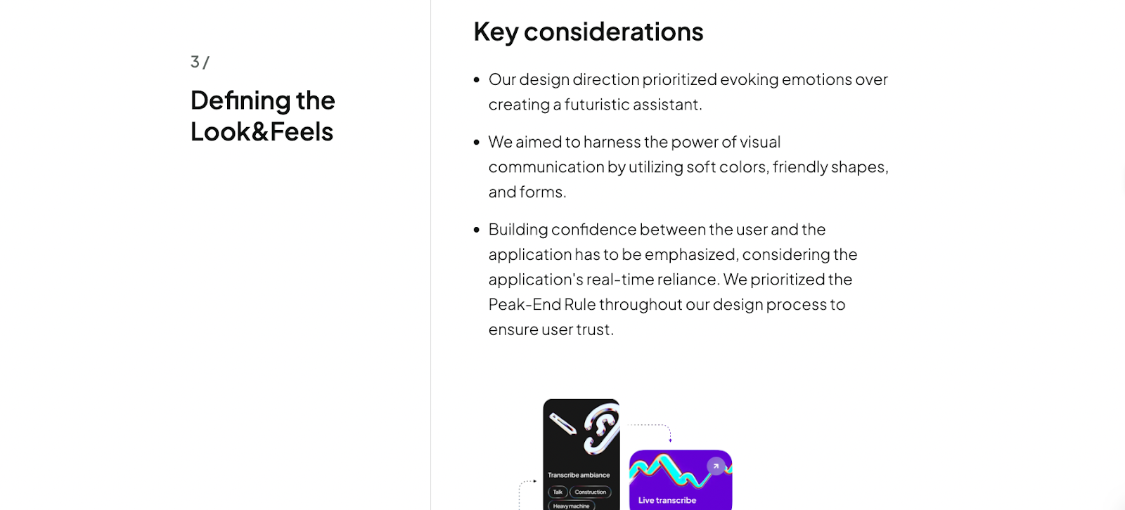 Image describing design considerations titled "Defining the Look&Feels" with interface mockups.  Transcribed Text:  Defining the Look&Feels Key considerations Our design direction prioritized evoking emotions over creating a futuristic assistant. We aimed to harness the power of visual communication by utilizing soft colors, friendly shapes, and forms. Building confidence between the user and the application has to be emphasized, considering the application’s real-time reliance. We prioritized the Peak-End Rule throughout our design process to ensure user trust.