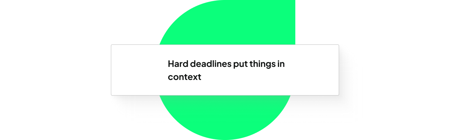 text saying "hard deadlines put things in context"