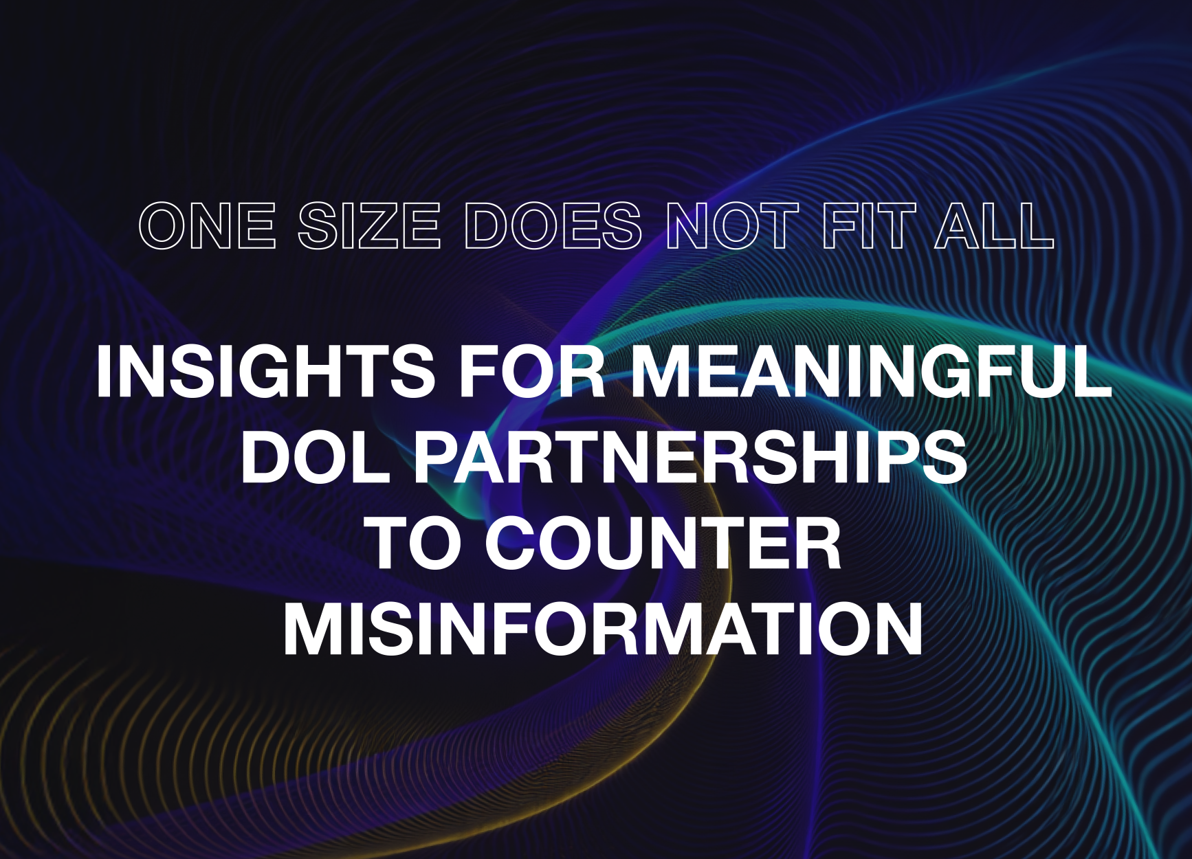 One size does not fit all - insights for meaningful DOL partnerships to counter global misinformation