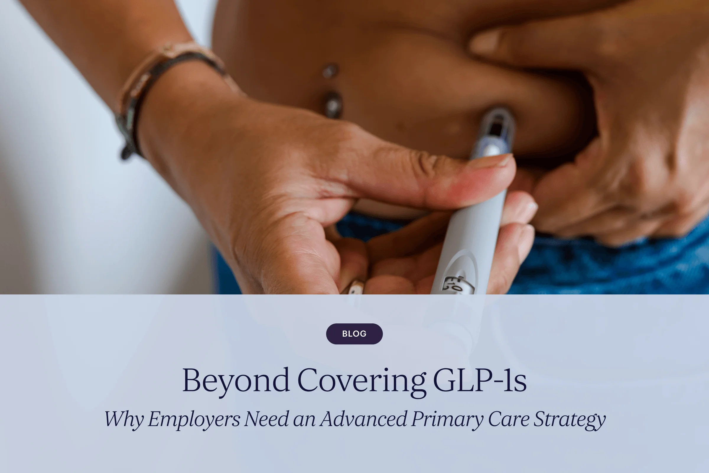 Beyond Covering GLP-1s: An Advanced Primary Care Strategy 