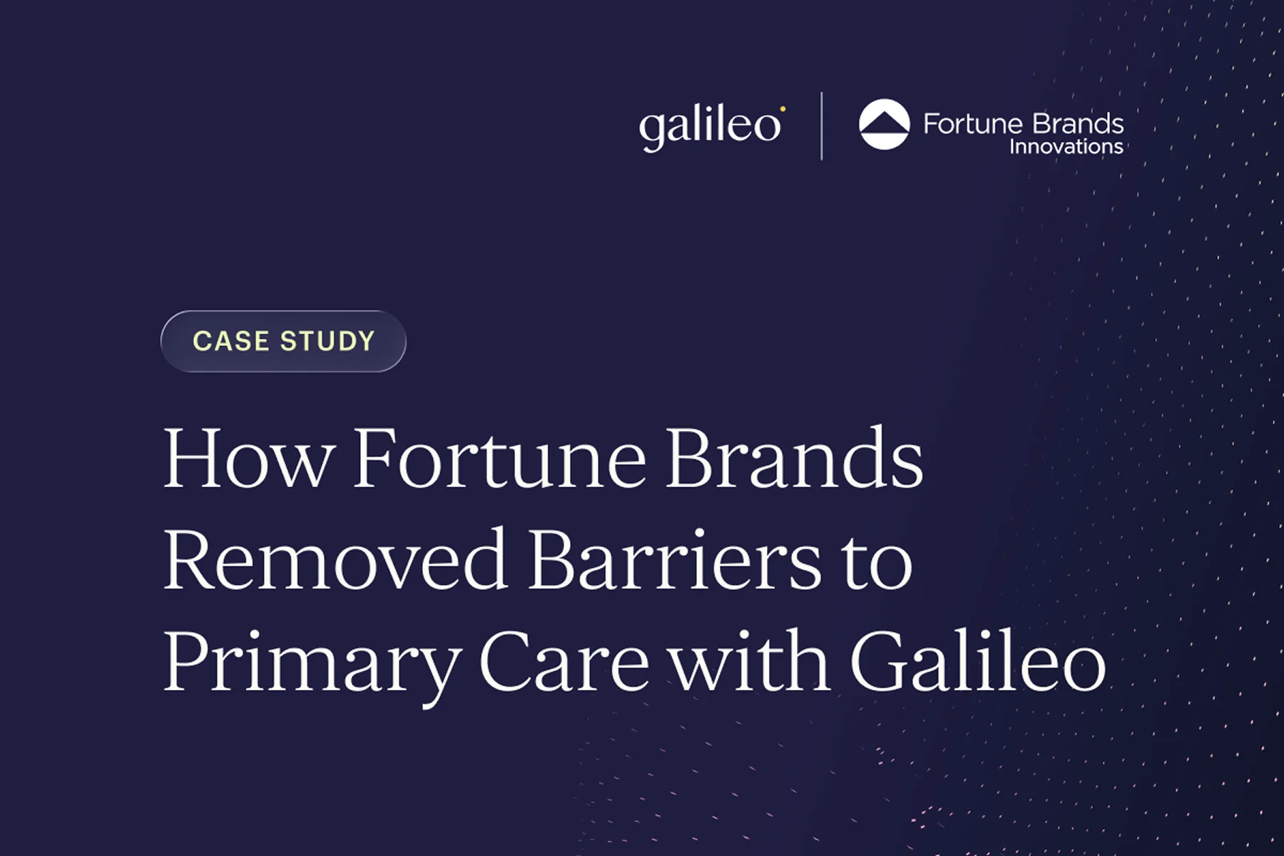 How Fortune Brands Removed Barriers to Primary Care With Galileo 