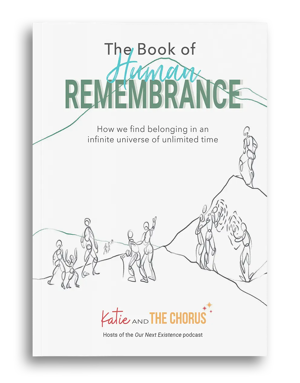 Cover of "The Book of Human Remembrance" by Katie and The Chorus. Features the tagline, "How we find belonging in an infinite universe of unlimited time." Illustrations of abstract human figures.