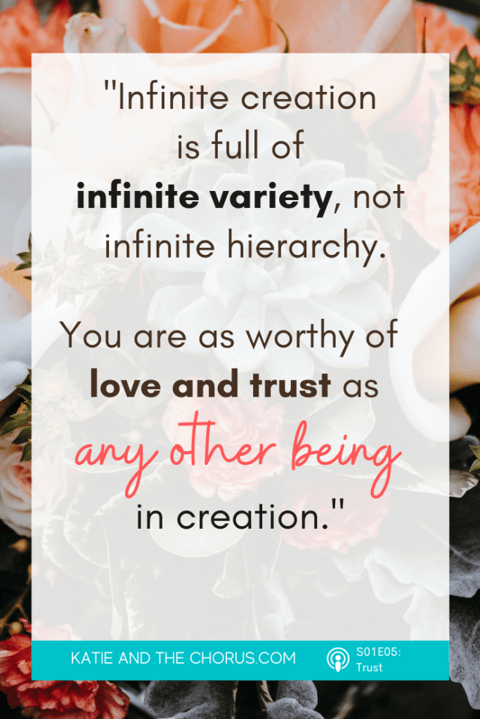 Quote: Infinite creation is full of infinite variety, not infinite hierarchy. You are as worthy of love and trust as any other being in creation.