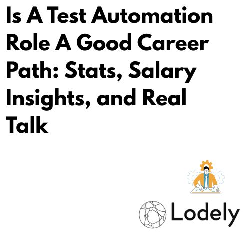 Automation Testing Career Growth Explained: Is It a Good Career in 2025?