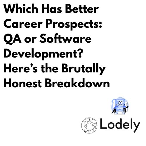 QA vs Software Engineering: Which Has Better Career Prospects