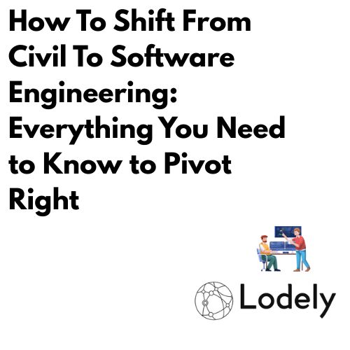From Civil to Software Engineering: How to Successfully Shift Careers