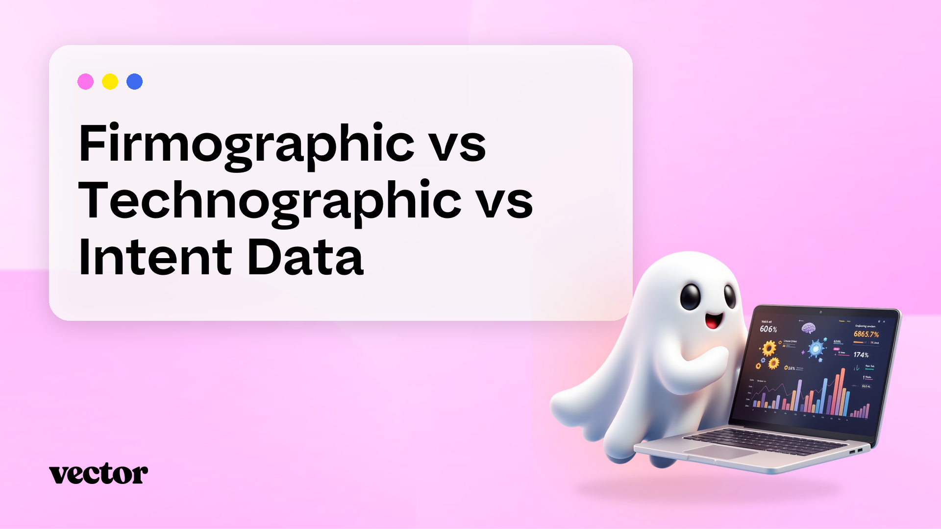 Firmographic vs. technographic vs. intent data