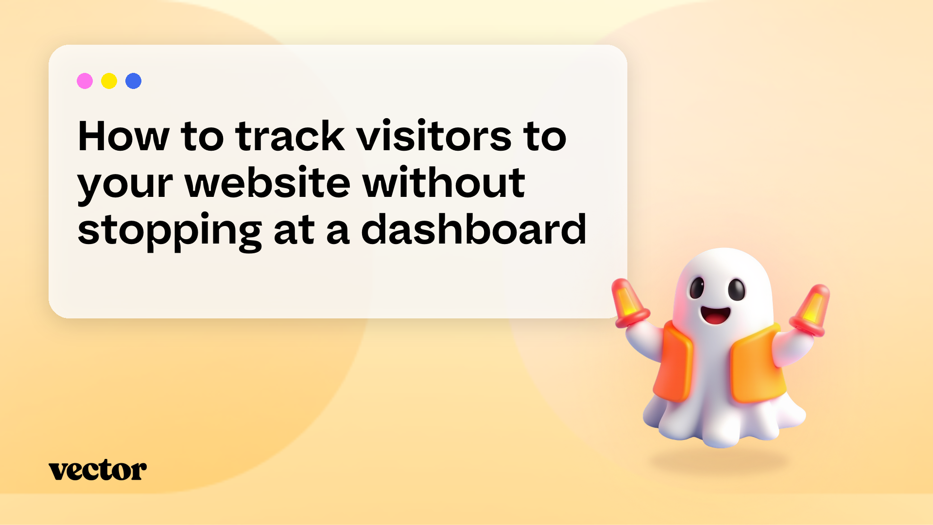 How to track visitors to your website without stopping at a dashboard