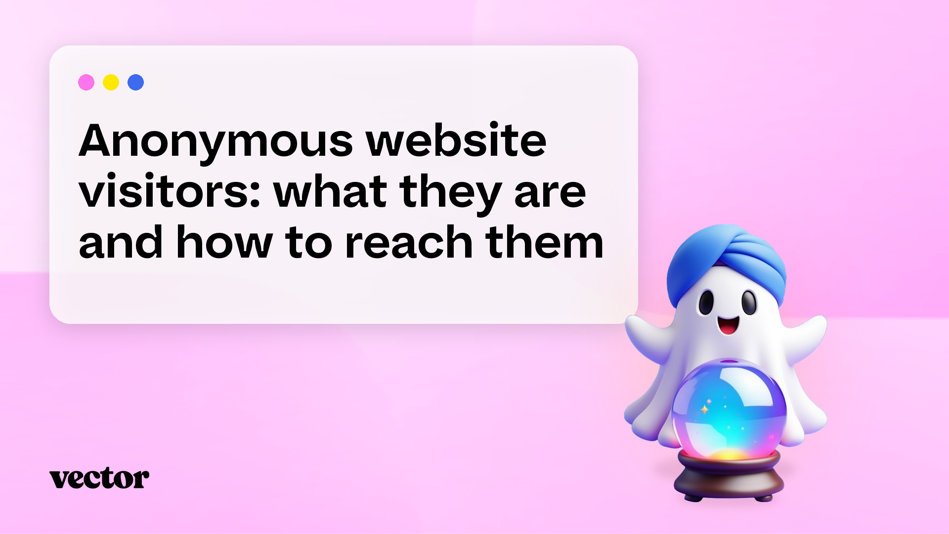 Anonymous website visitors: what they are and how to reach them