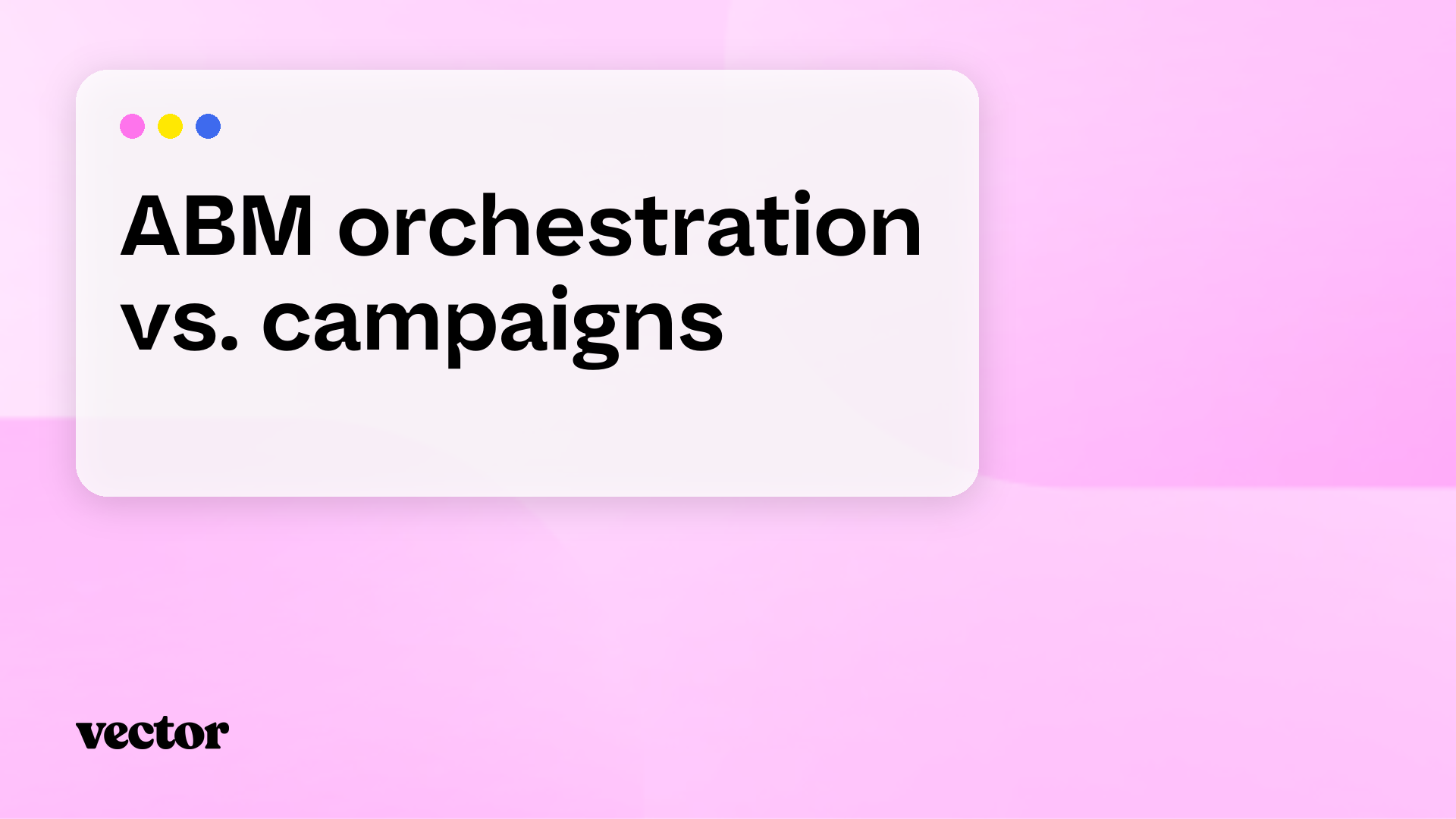 ABM orchestration vs. campaigns blog tile
