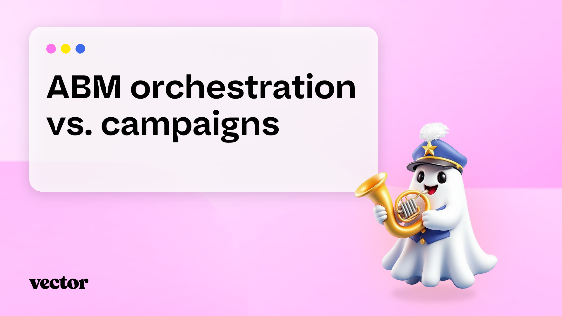 ABM orchestration vs. campaigns