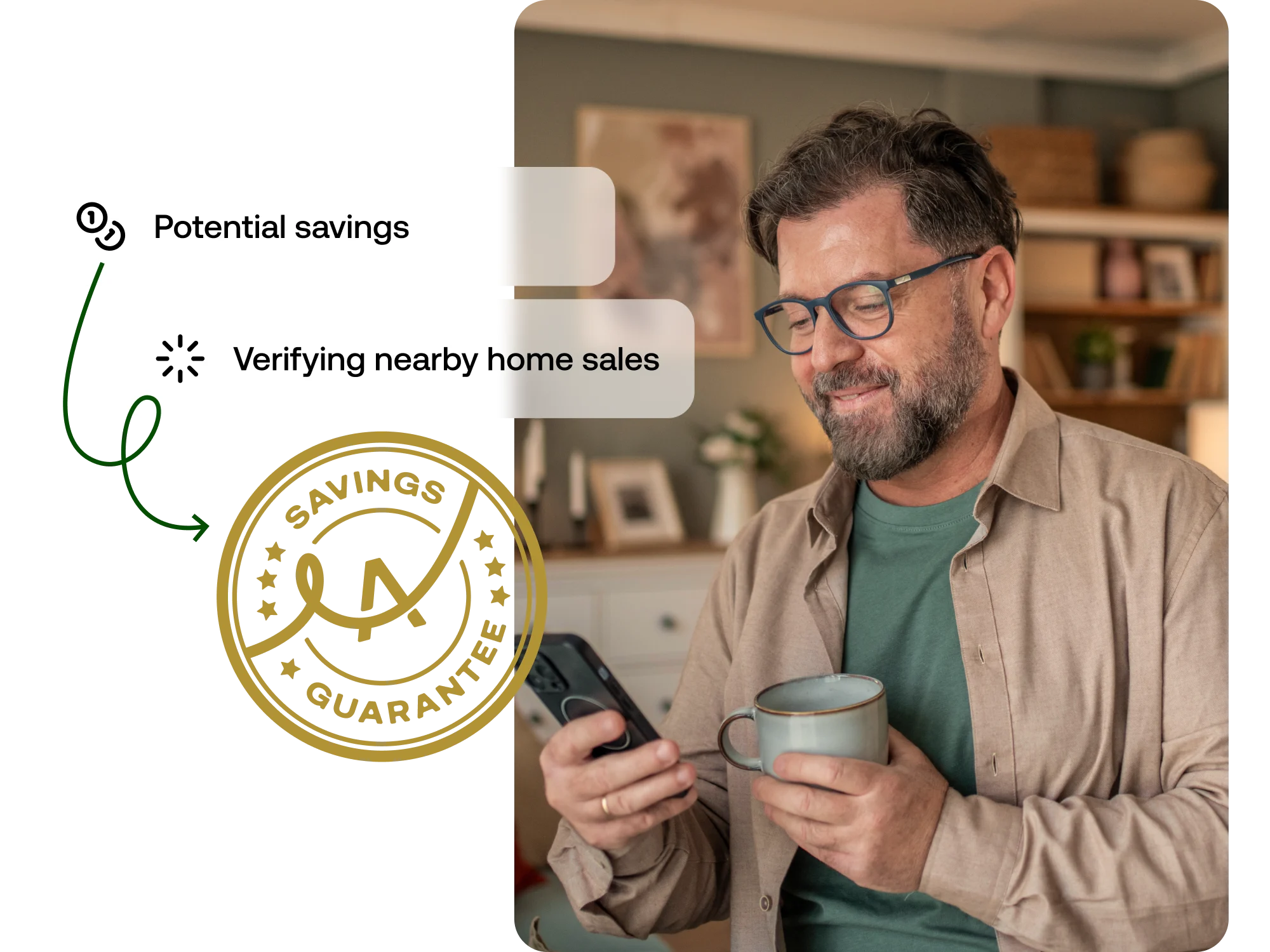 Man with glasses holding a mug and smartphone, smiling while looking at the phone in a cozy room with shelves in the background, alongside text boxes saying 'Potential savings' and 'Verifying nearby home sales' with a savings guarantee icon.