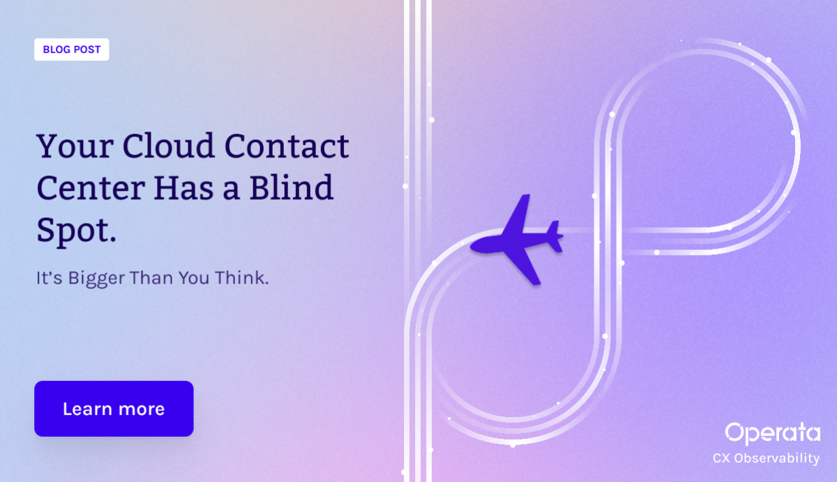 Your Cloud Contact Center Has a Blind Spot. It’s Bigger Than You Think.